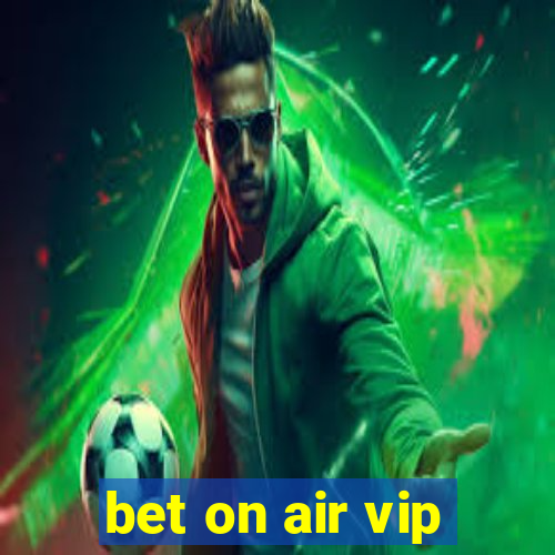 bet on air vip